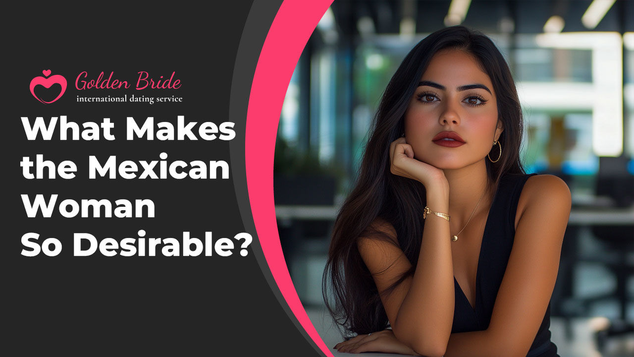 What Makes the Mexican Woman So Desirable?