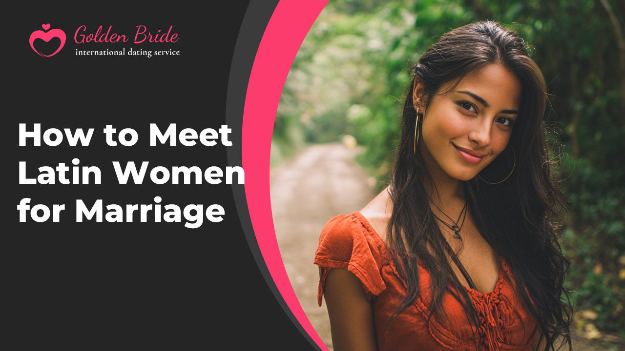 How to Meet Latin Women for Marriage