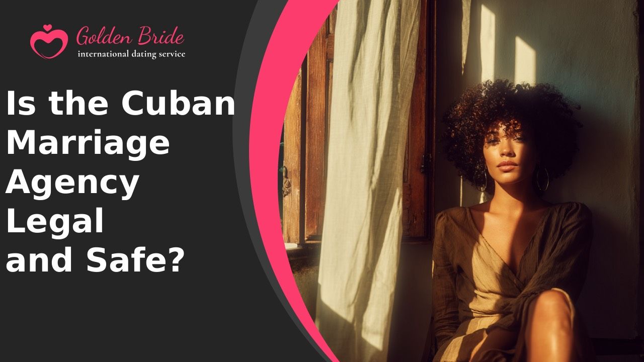 Is the Cuban Marriage Agency Legal and Safe?