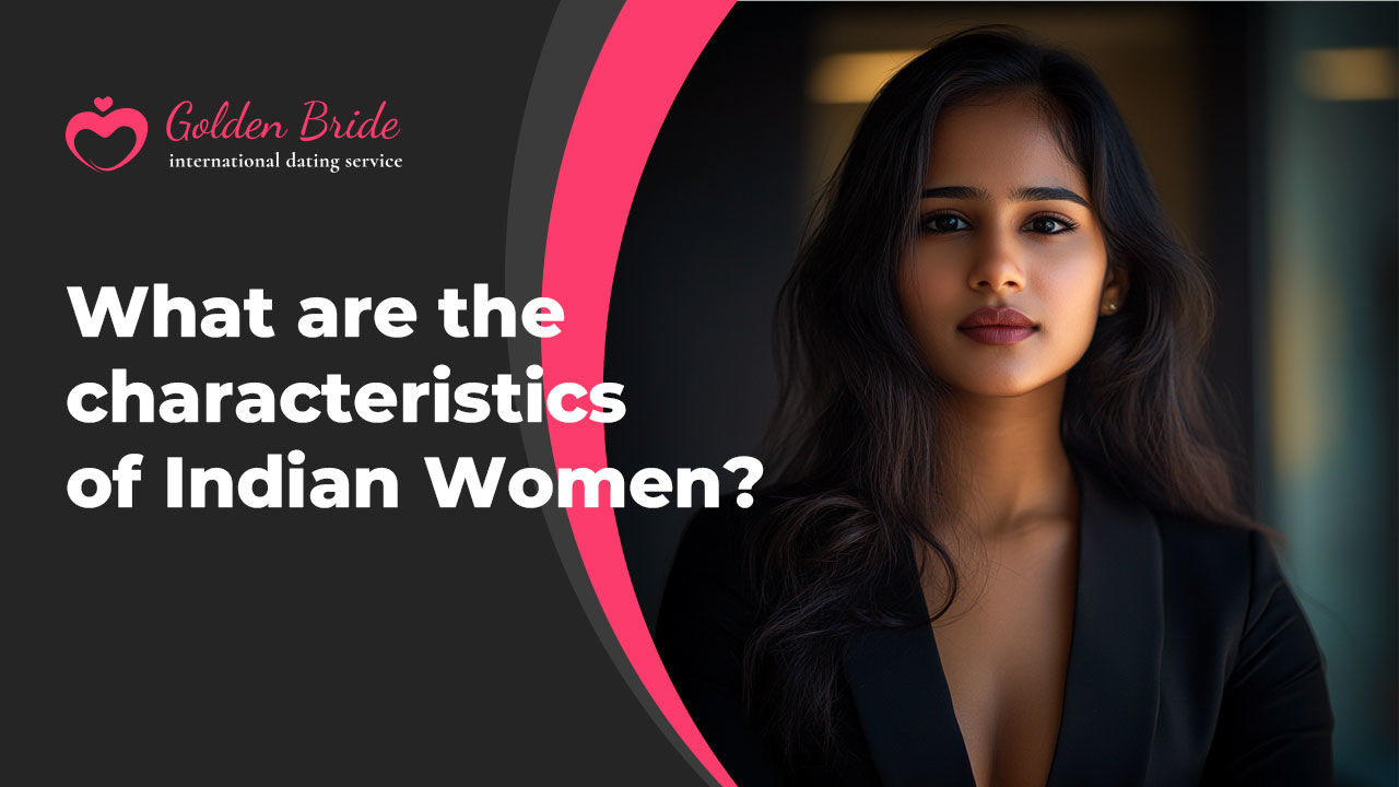 What are the characteristics of Indian Women?