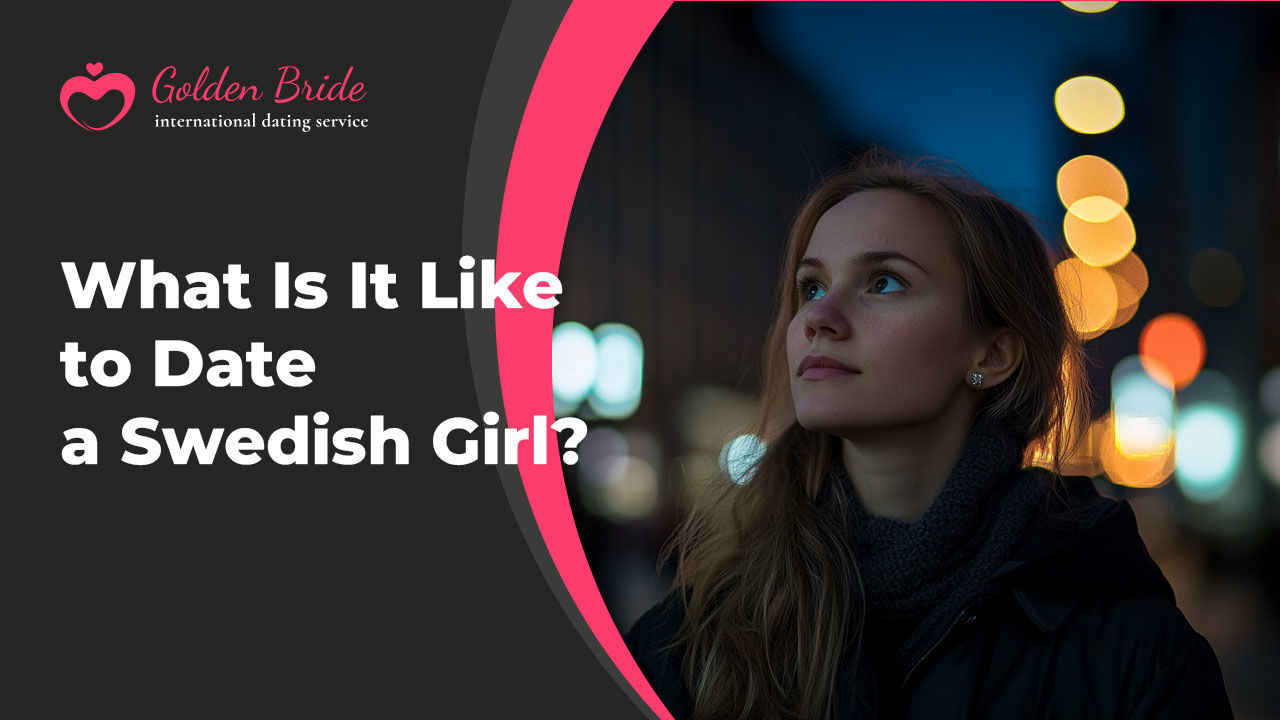 What Is It Like to Date a Swedish Girl?