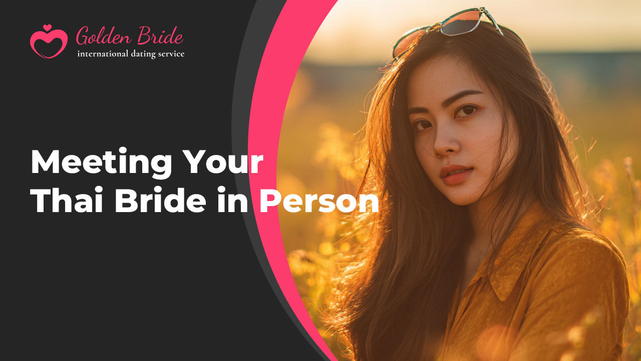 Meeting Your Thai Bride in Person