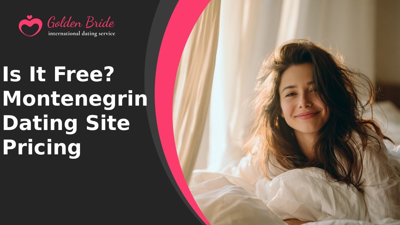 Is It Free? Montenegrin Dating Site Pricing