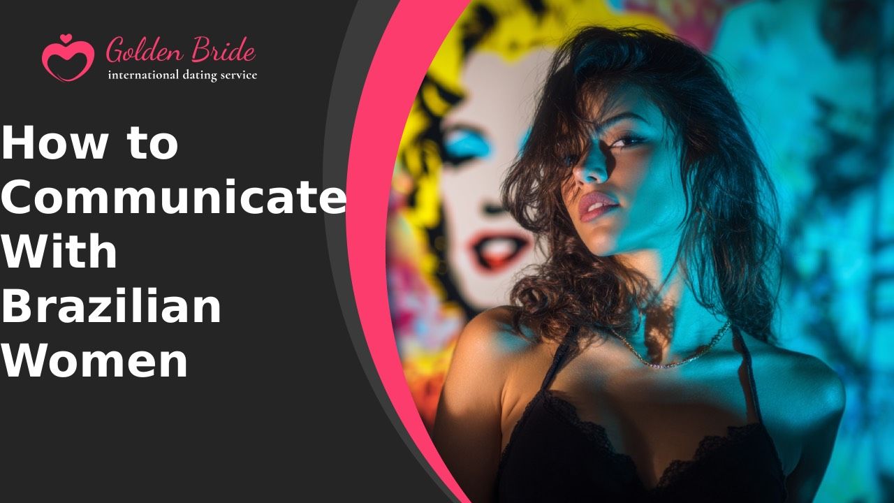 How to Communicate With Brazilian Women