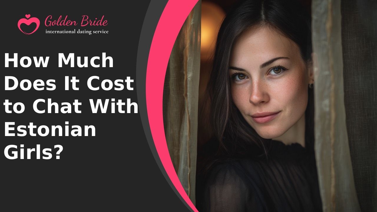 How Much Does It Cost to Chat With Estonian Girls?
