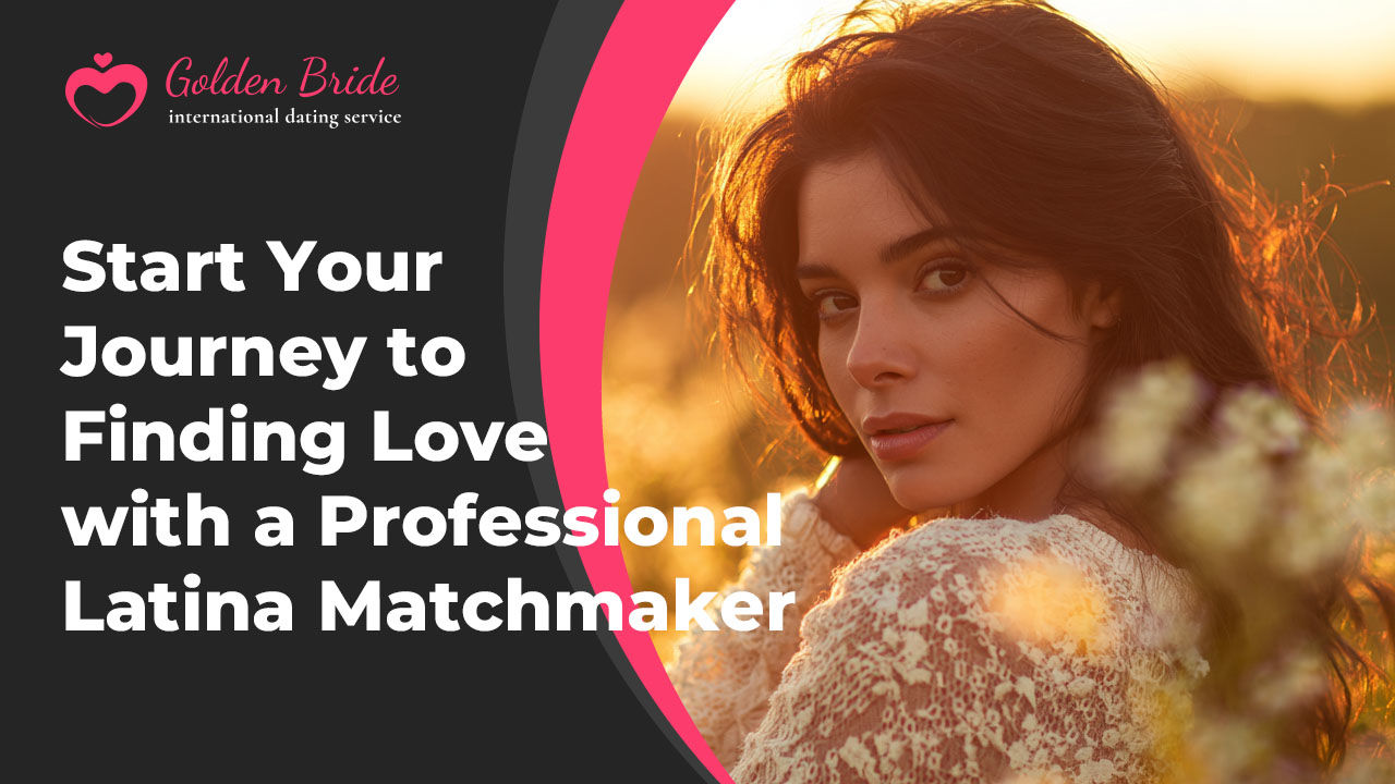 Start Your Journey to Finding Love with a Professional Latina Matchmaker