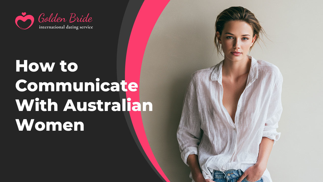 How to Communicate With Australian Women