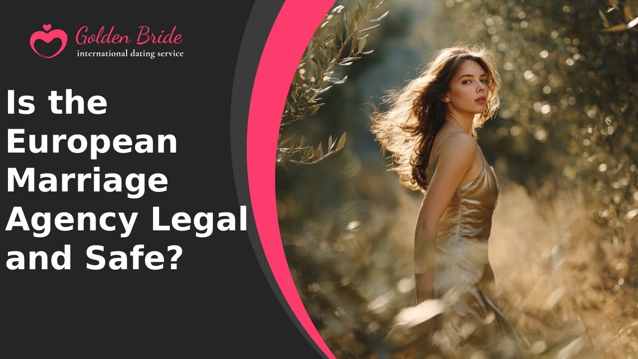 Is the European Marriage Agency Legal and Safe?