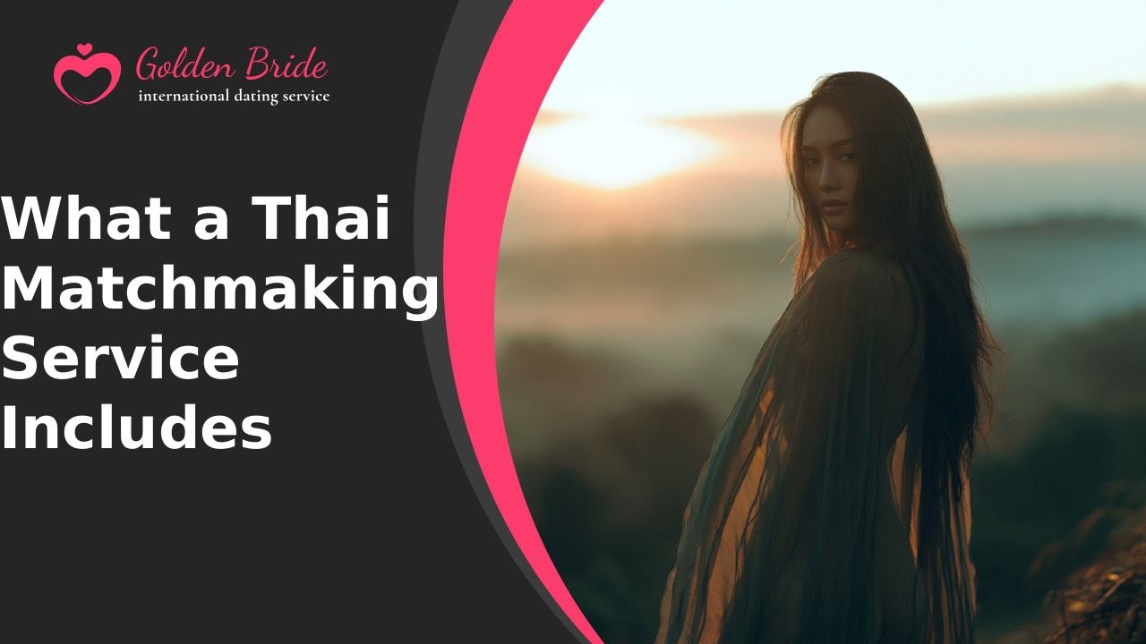 What a Thai Matchmaking Service Includes