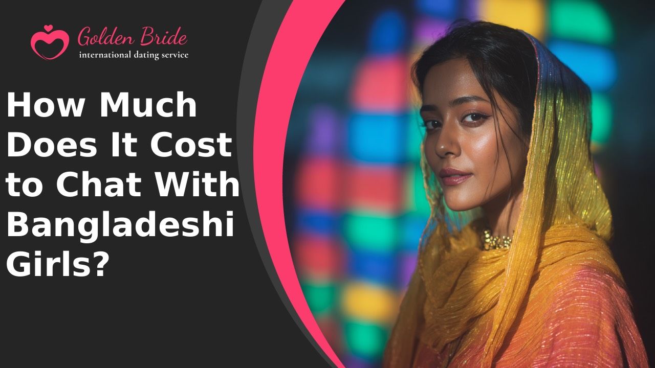 How Much Does It Cost to Chat With Bangladeshi Girls?
