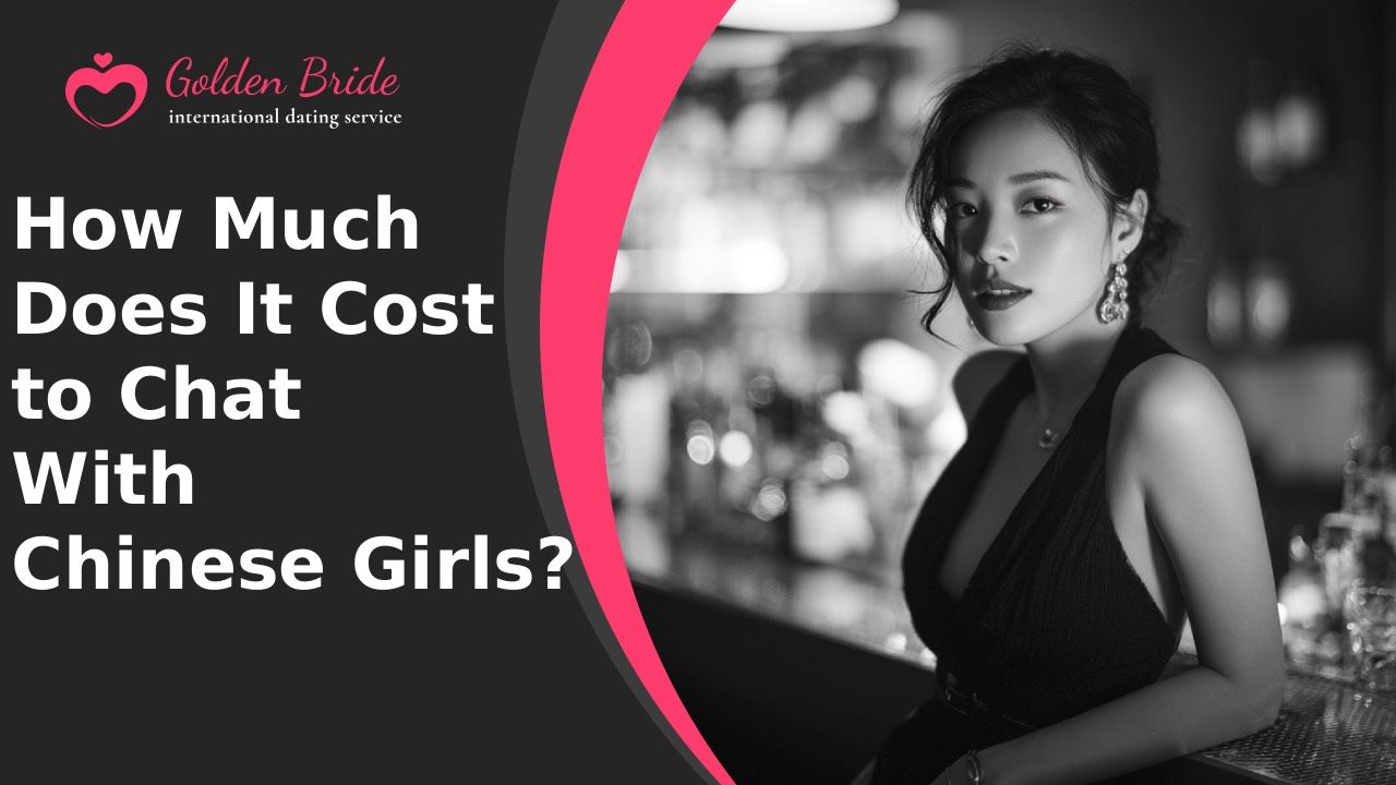 How Much Does It Cost to Chat With Chinese Girls?