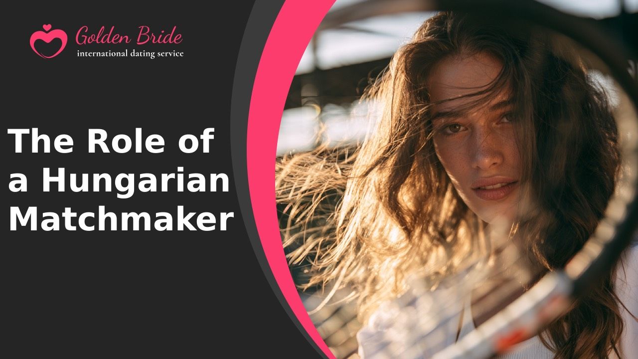 The Role of a Hungarian Matchmaker