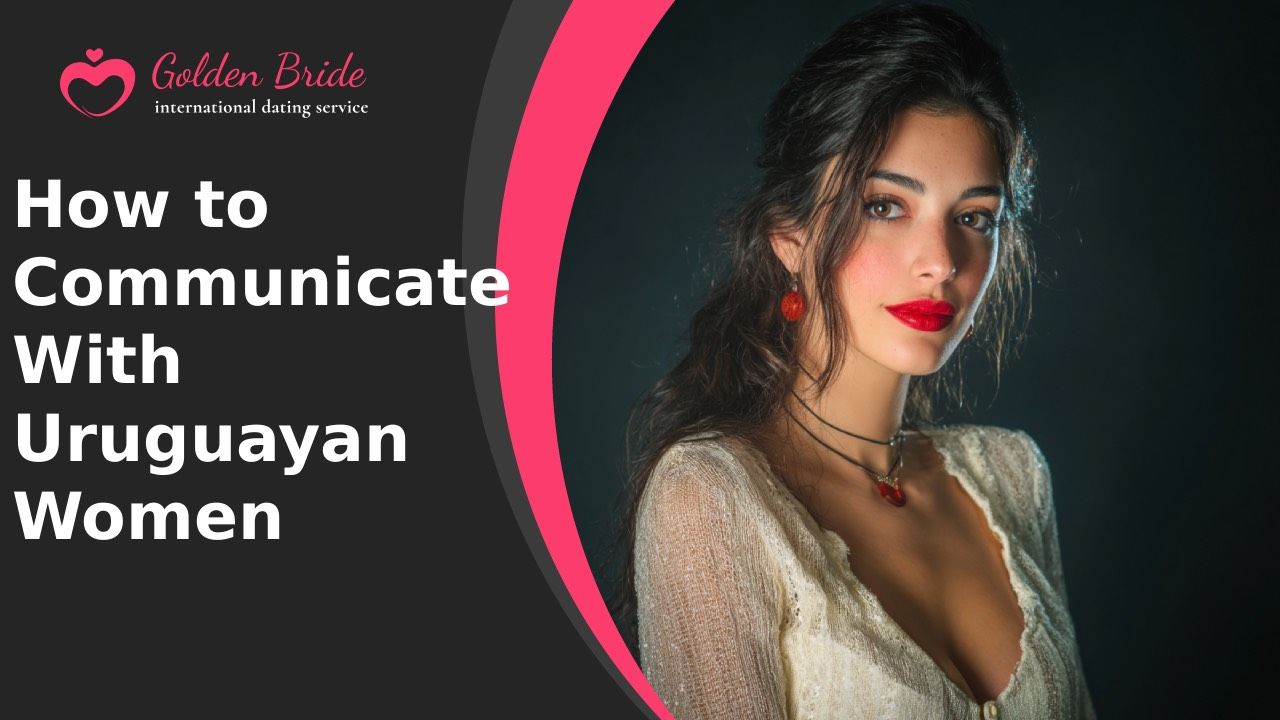 How to Communicate With Uruguayan Women