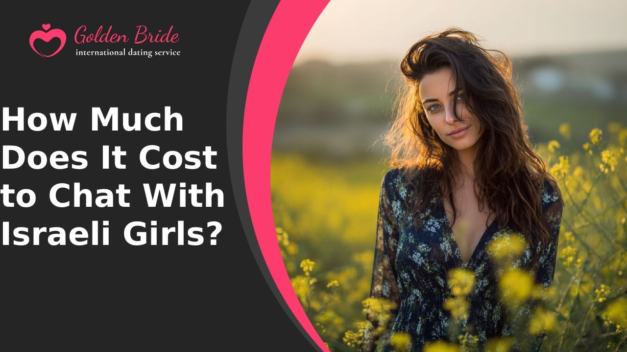 How Much Does It Cost to Chat With Israeli Girls?