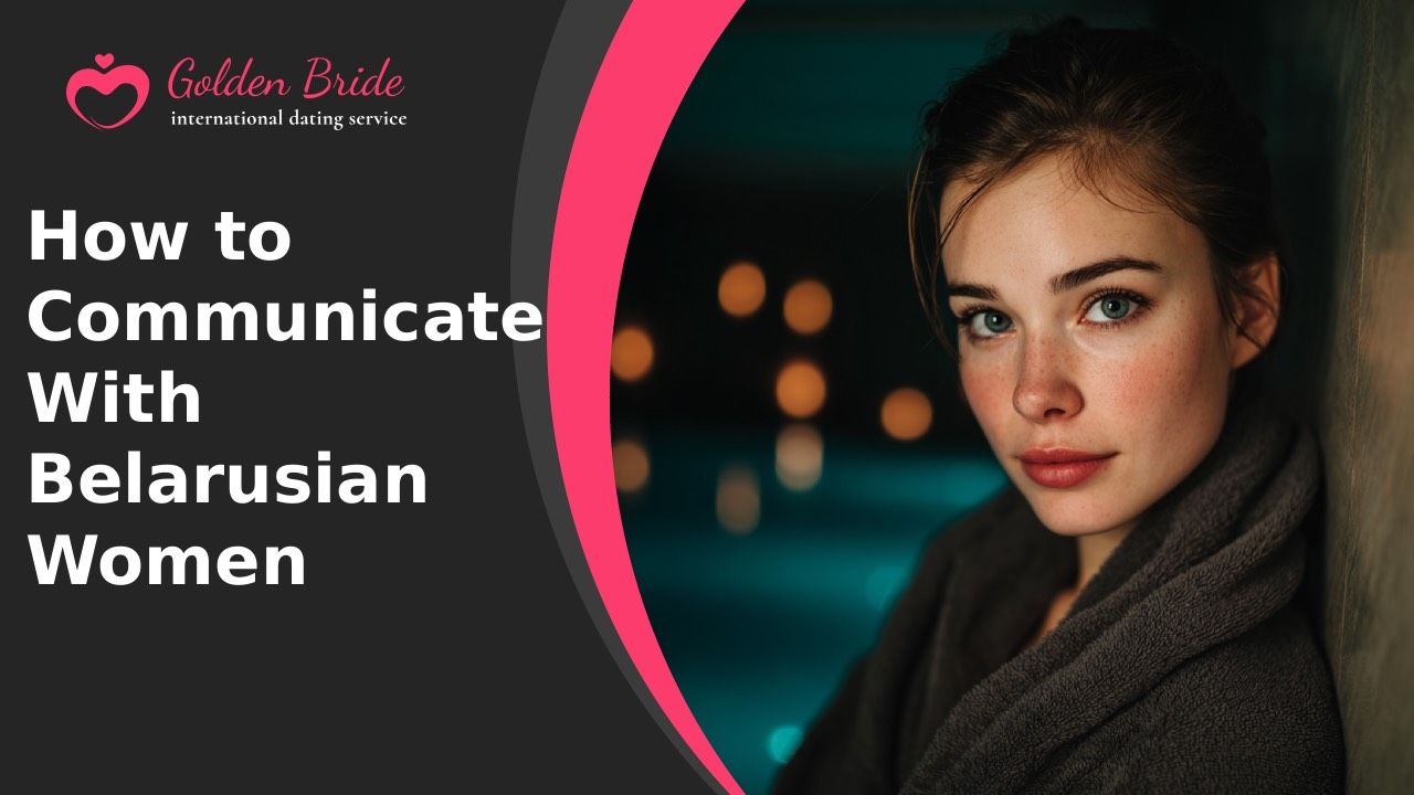 How to Communicate With Belarusian Women