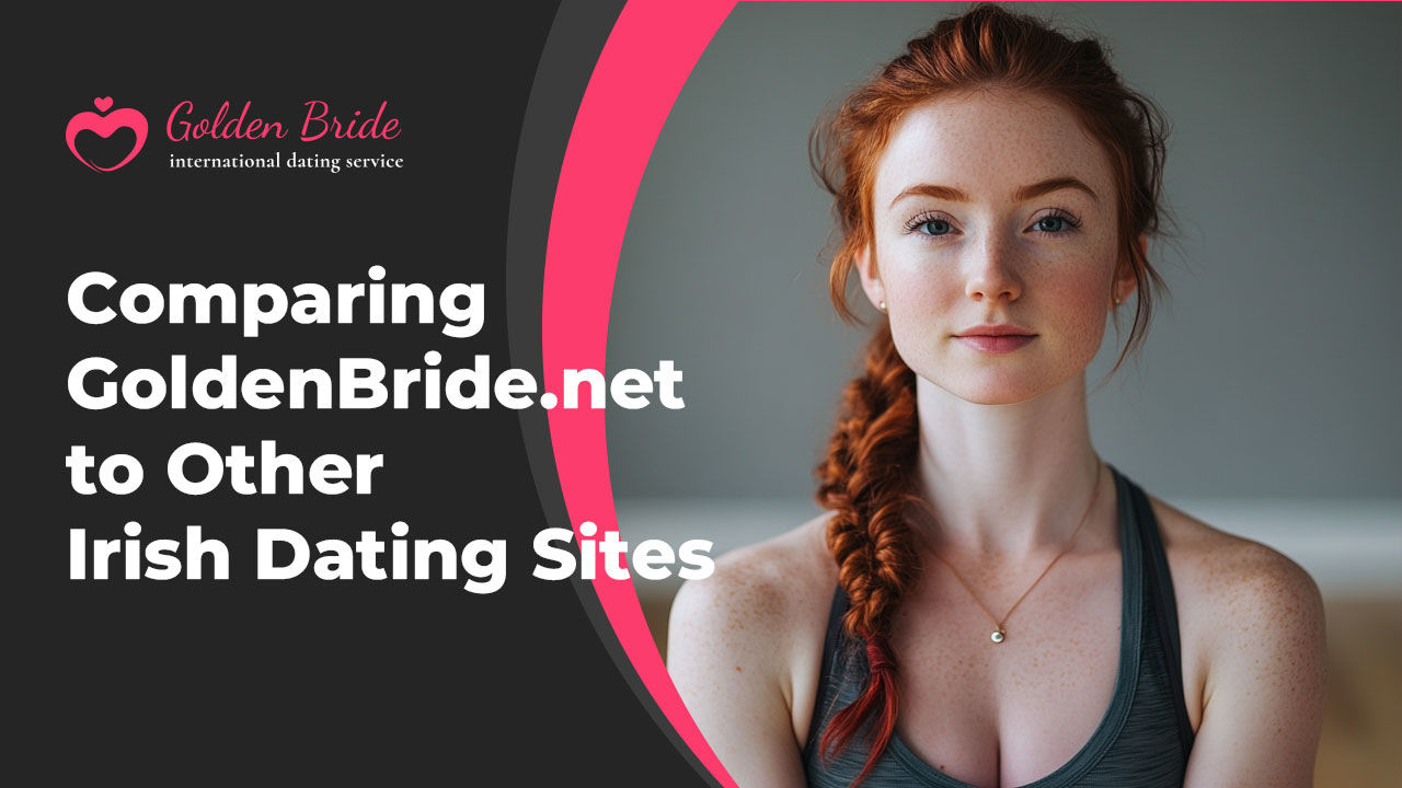 Comparing GoldenBride.net to Other Irish Dating Sites