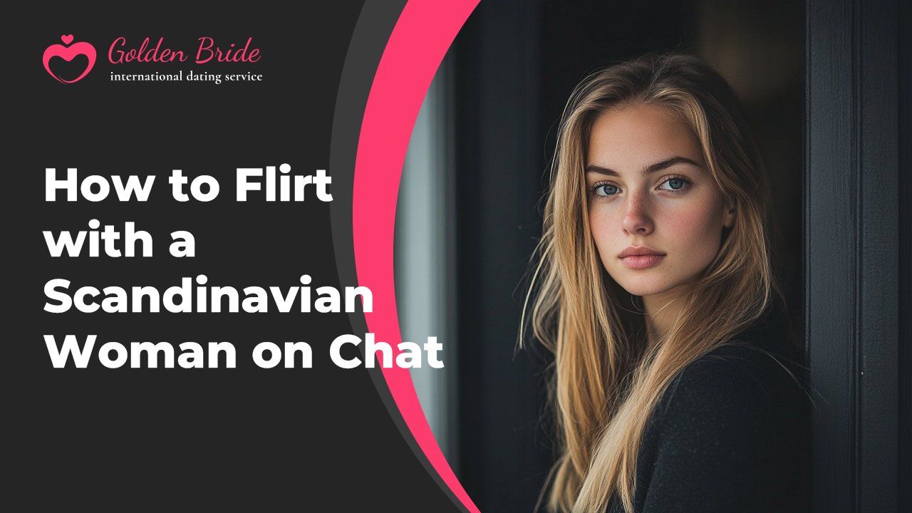 How to Flirt with a Scandinavian Woman on Chat