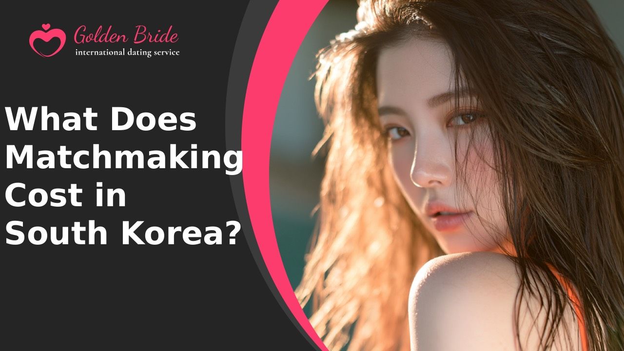What Does Matchmaking Cost in South Korea?