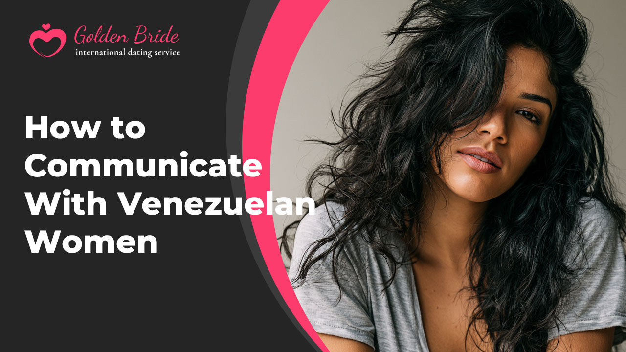 How to Communicate With Venezuelan Women
