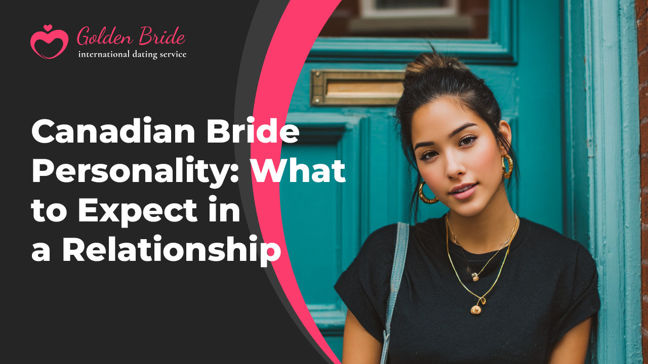 Canadian Bride Personality: What to Expect in a Relationship