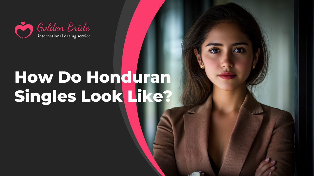 How Do Honduran Singles Look Like?