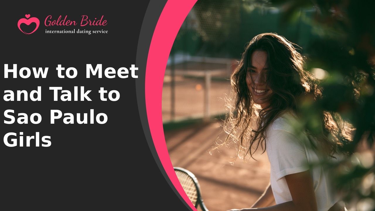 How to Meet and Talk to Sao Paulo Girls