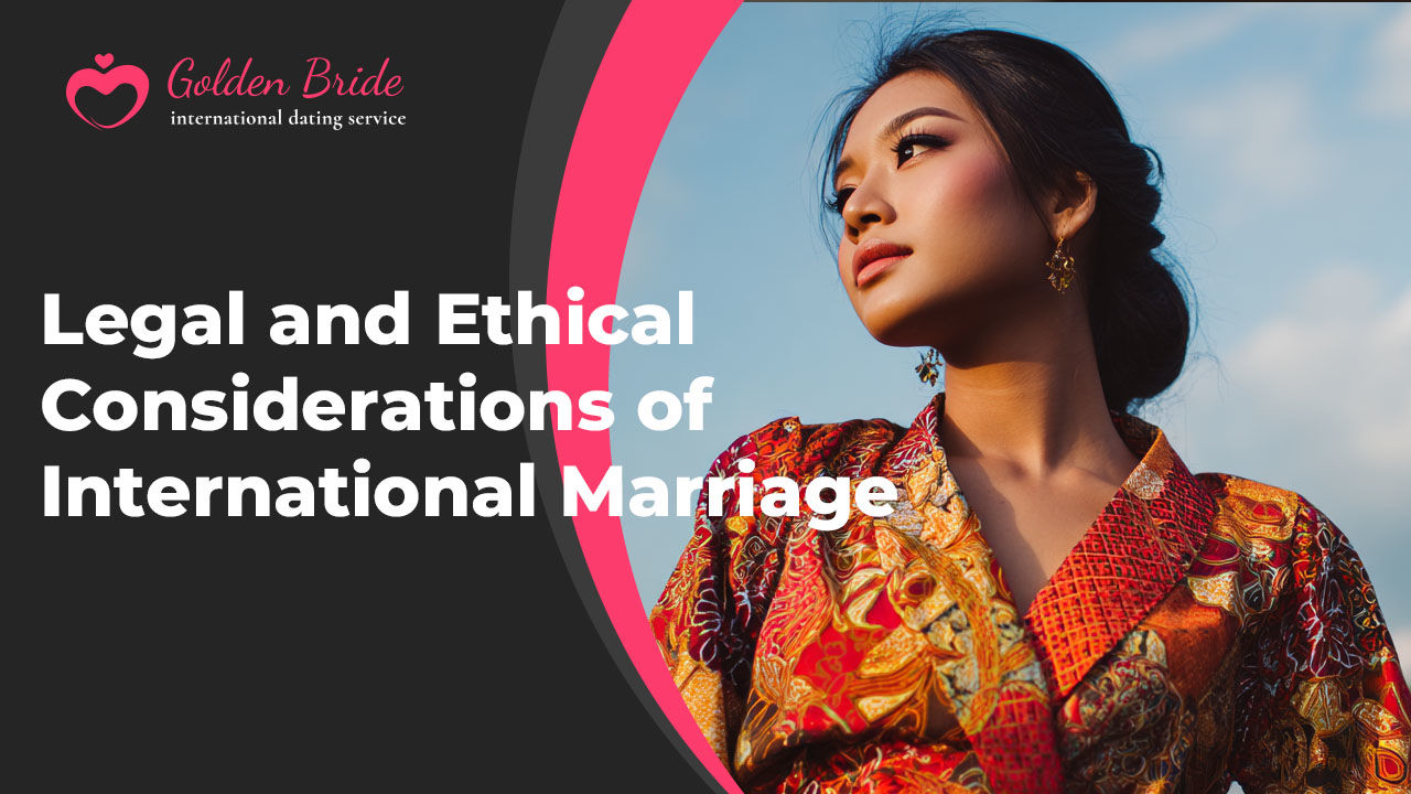 Legal and Ethical Considerations of International Marriage