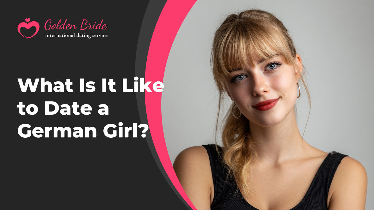 What Is It Like to Date a German Girl?