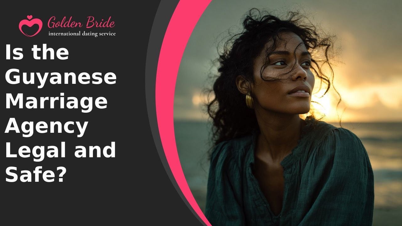 Is the Guyanese Marriage Agency Legal and Safe?