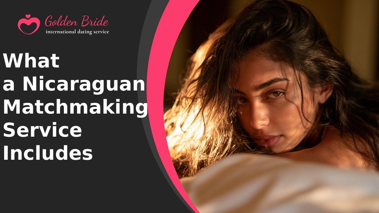 What a Nicaraguan Matchmaking Service Includes
