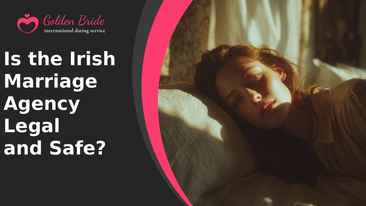 Is the Irish Marriage Agency Legal and Safe?