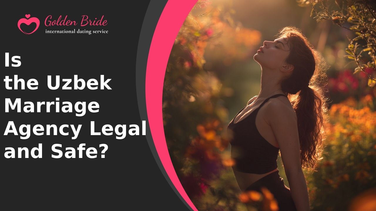 Is the Uzbek Marriage Agency Legal and Safe?