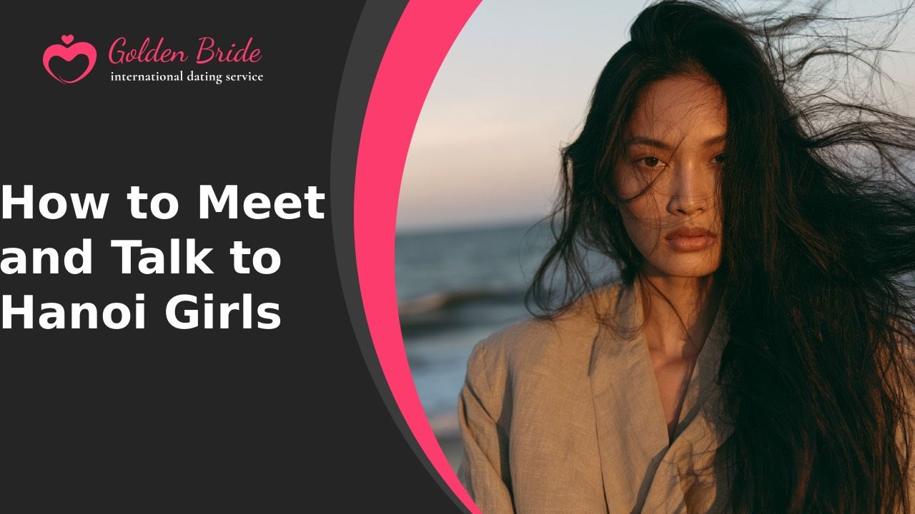 How to Meet and Talk to Hanoi Girls