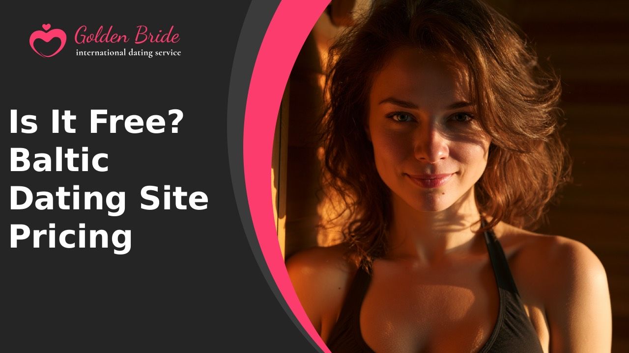 Is It Free? Baltic Dating Site Pricing