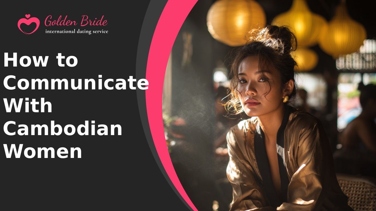 How to Communicate With Cambodian Women