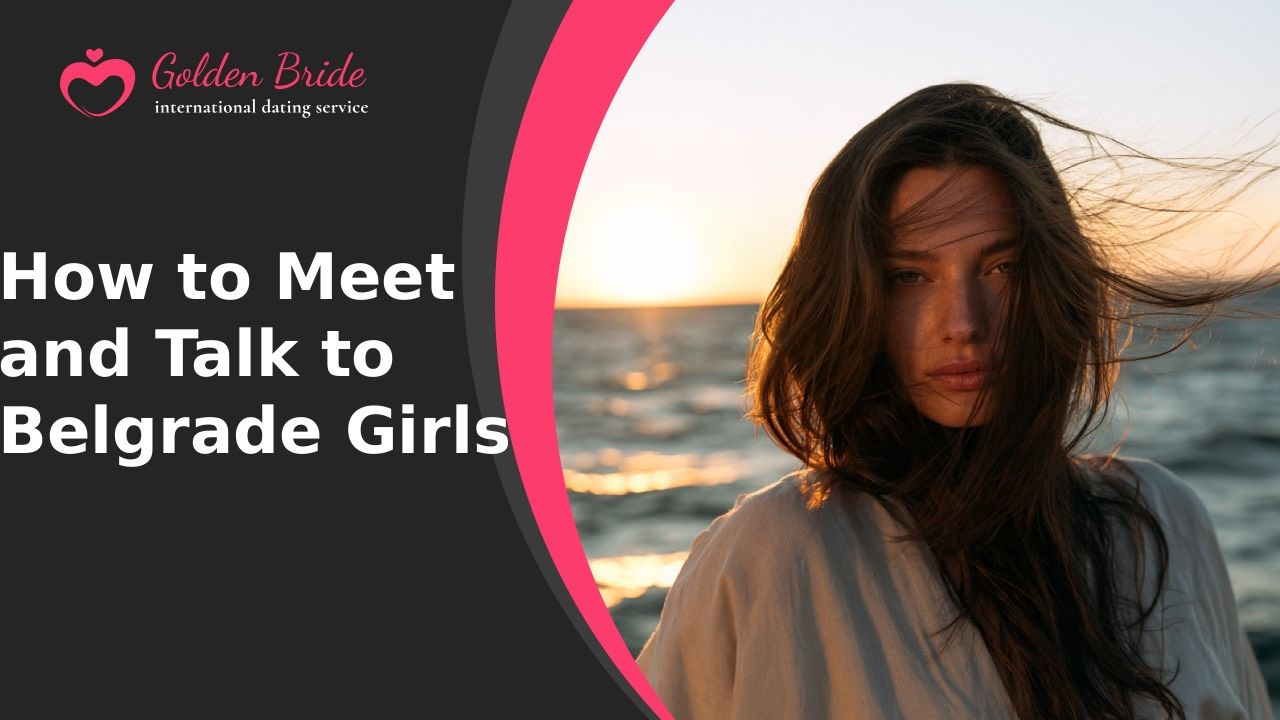 How to Meet and Talk to Belgrade Girls