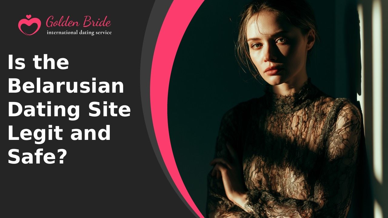 Is the Belarusian Dating Site Legit and Safe?