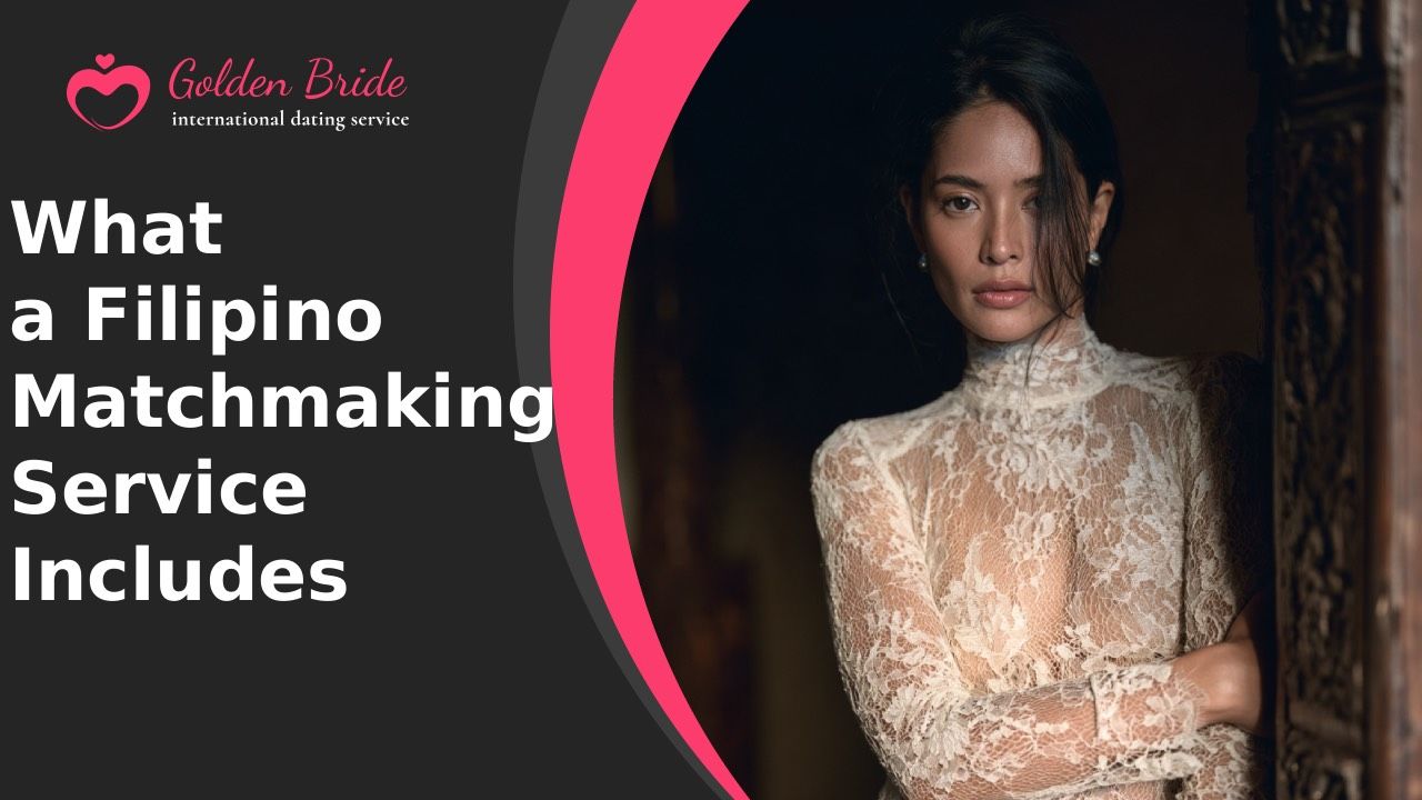 What a Filipino Matchmaking Service Includes