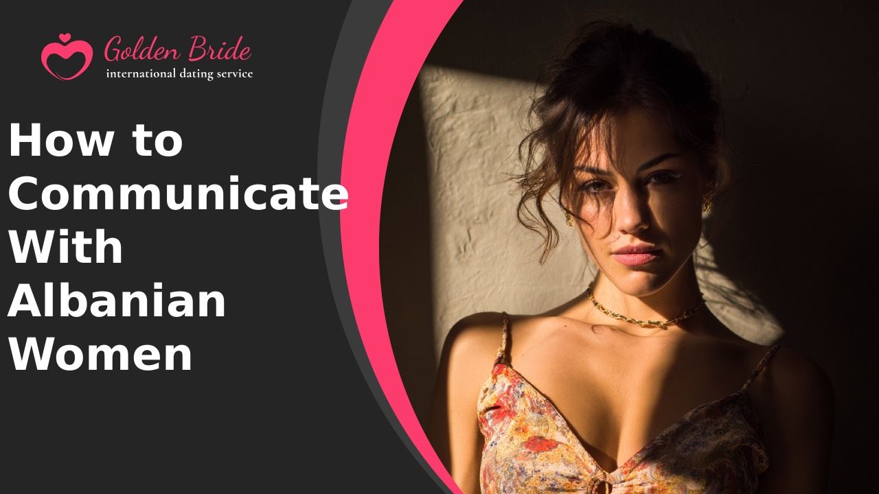 How to Communicate With Albanian Women