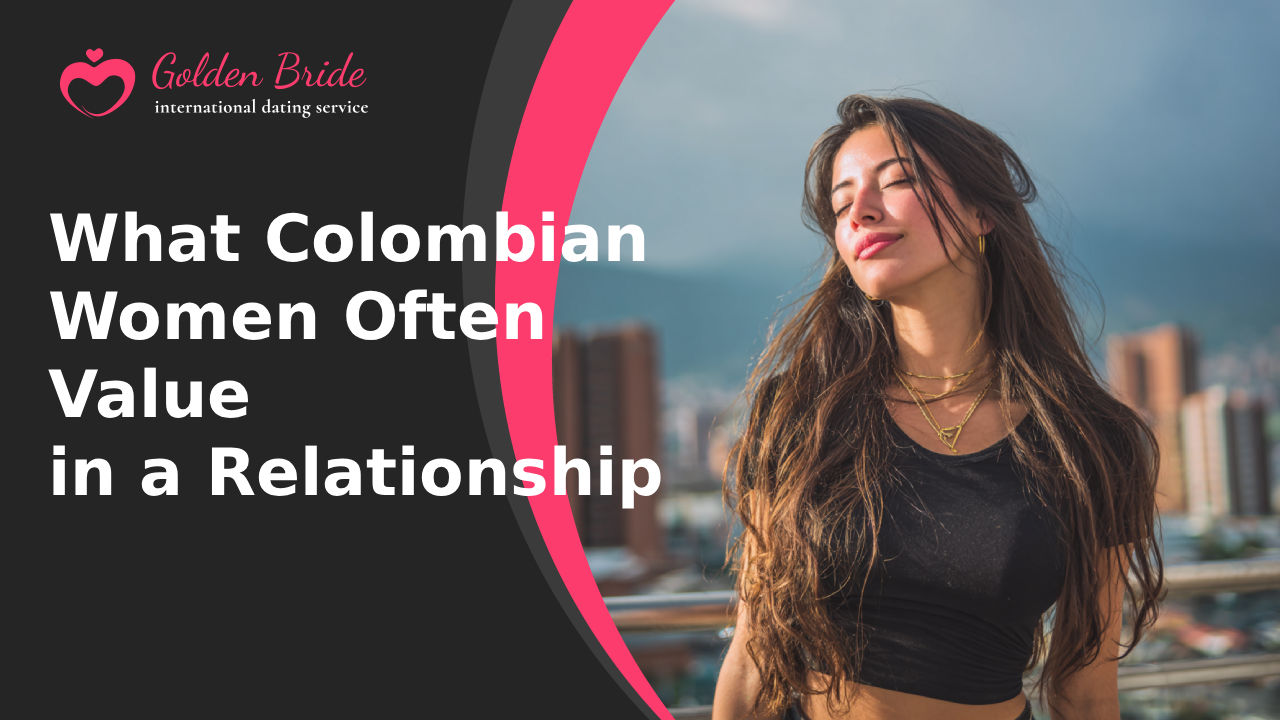 What Colombian Women Often Value in a Relationship