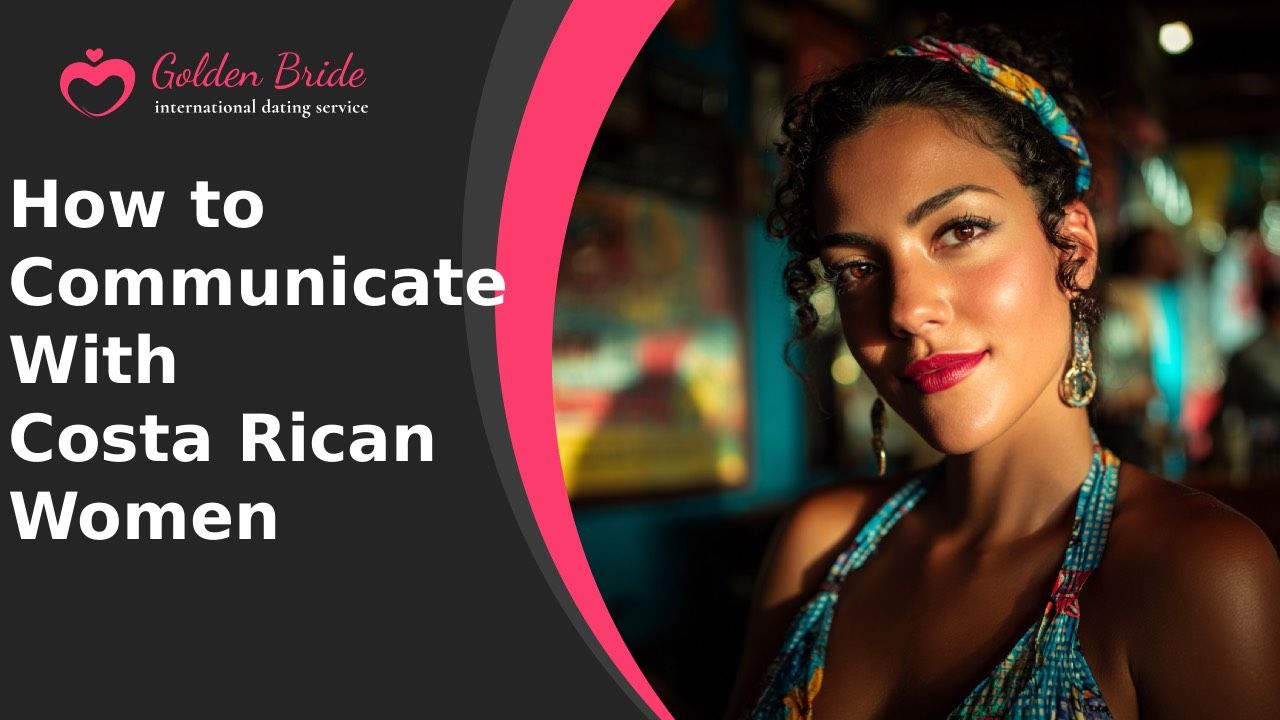 How to Communicate With Costa Rican Women