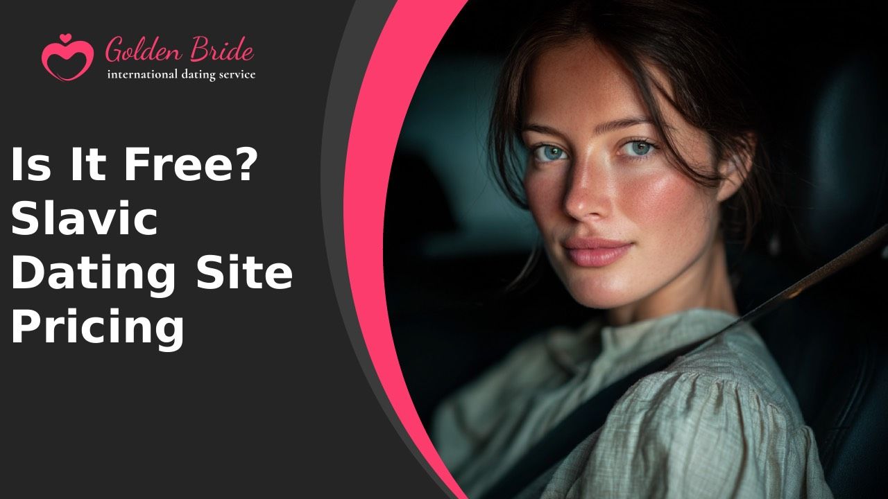 Is It Free? Slavic Dating Site Pricing