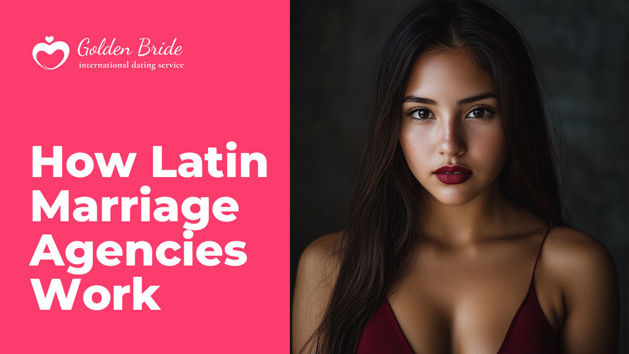 How Latin Marriage Agencies Work