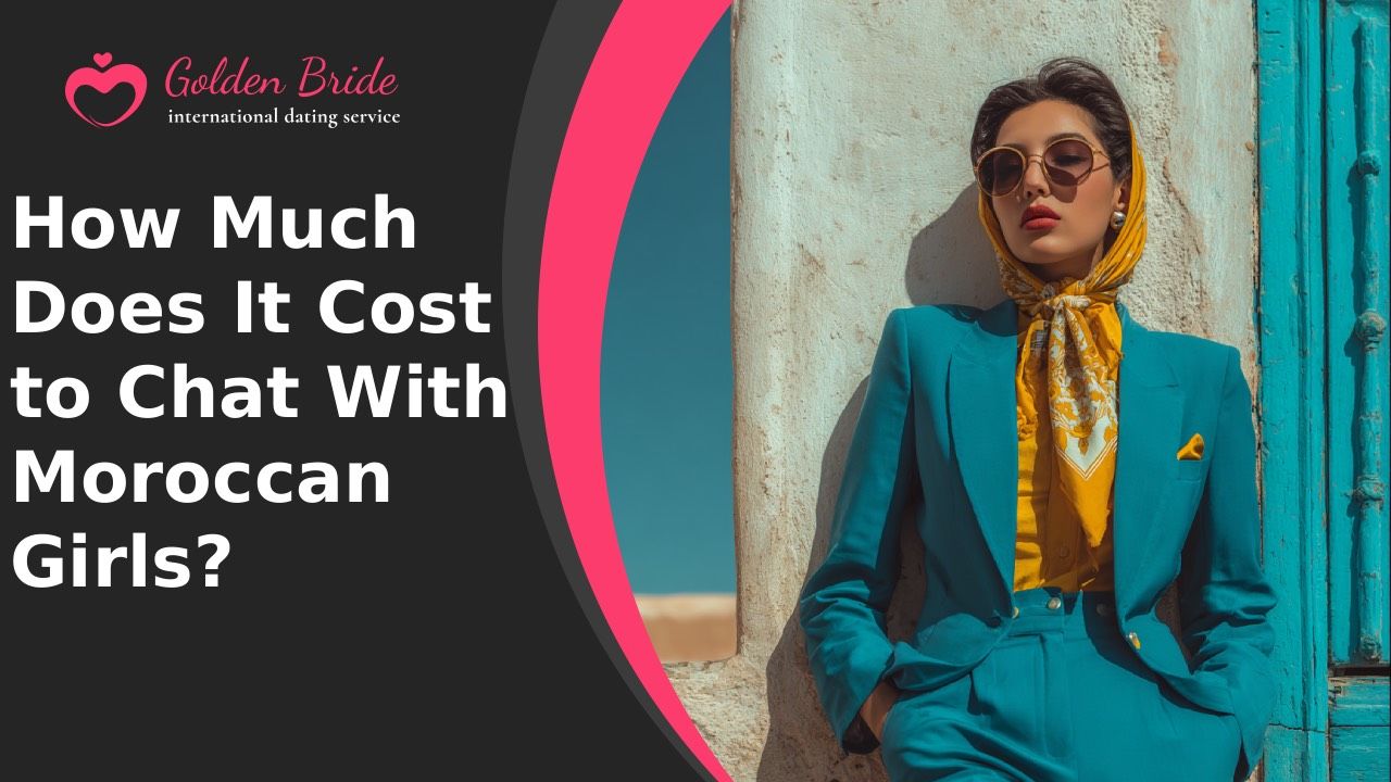 How Much Does It Cost to Chat With Moroccan Girls?