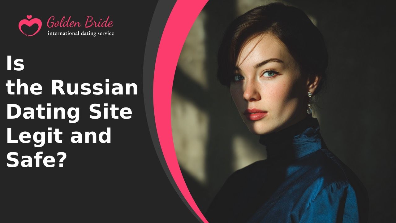 Is the Russian Dating Site Legit and Safe?