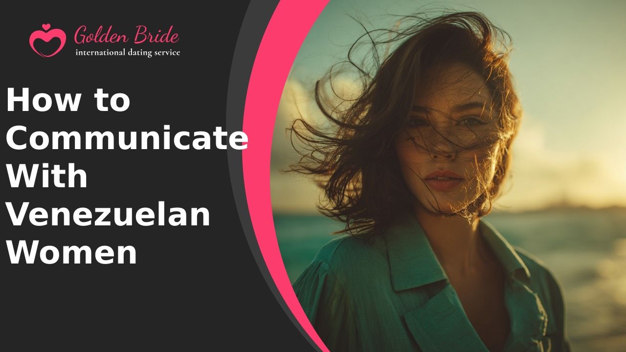 How to Communicate With Venezuelan Women