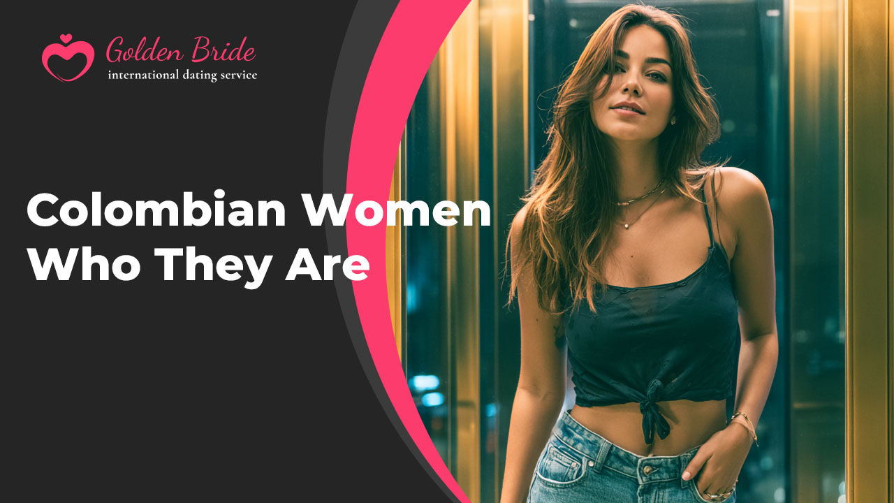 Colombian Women — Who They Are