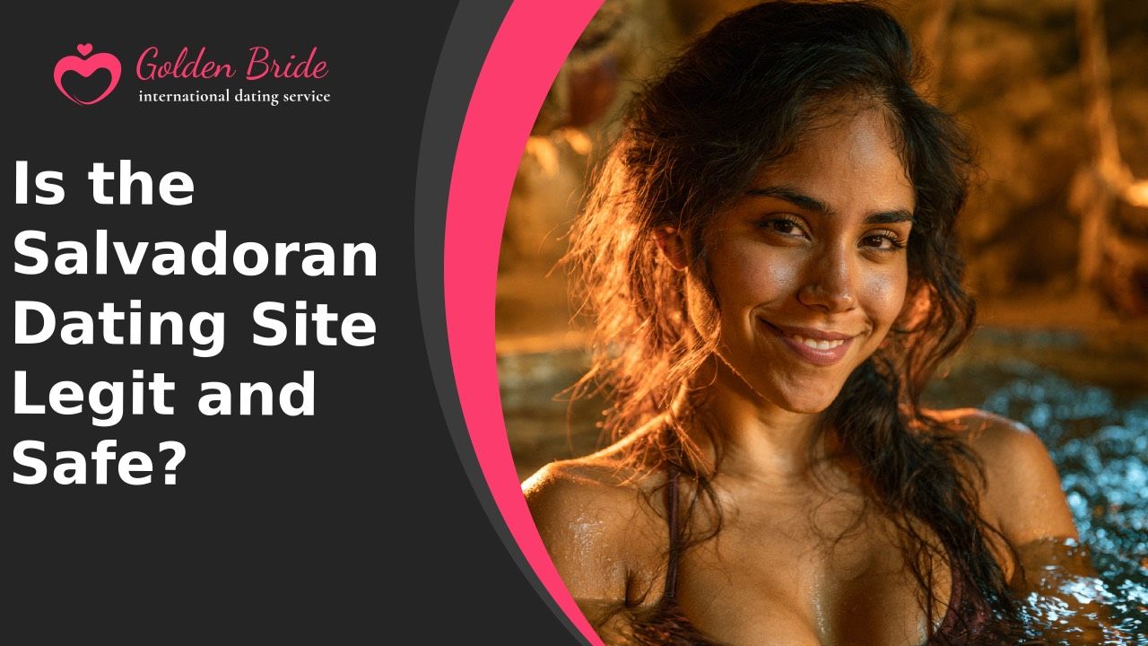 Is the Salvadoran Dating Site Legit and Safe?
