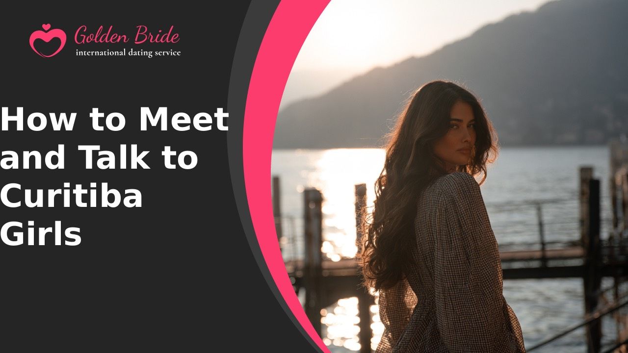 How to Meet and Talk to Curitiba Girls