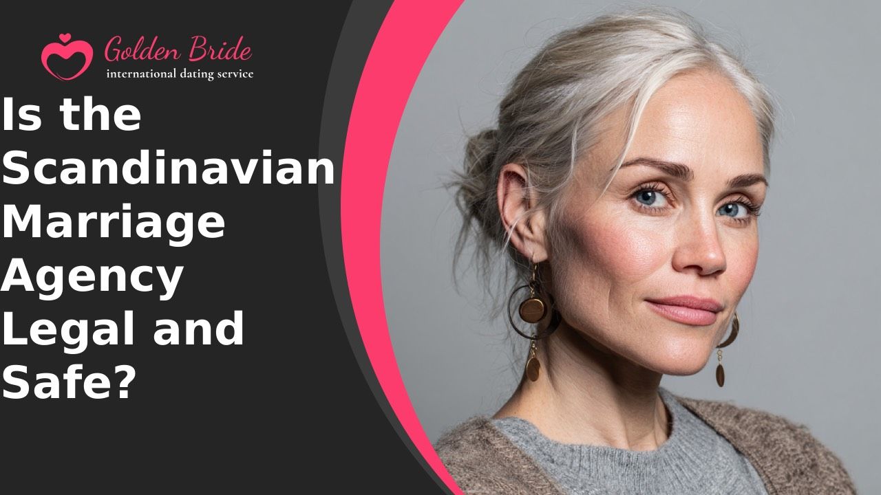 Is the Scandinavian Marriage Agency Legal and Safe?